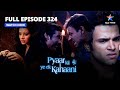 FULL EPISODE 324 | Pyaar Kii Ye Ek Kahaani | प्यार की ये एक कहानी | Jeh Ke Jaal Mein Phansi Piya