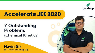 Accelerate JEE Main 2020 | Chemical Kinetics (Important Questions) | Navin Sir | Chemistry | Gradeup
