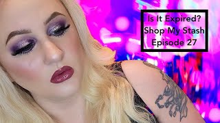 Is It Expired?!?! Shop My Stash! Episode 27