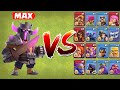 *Max* Barbarian King Vs All Max Troops - Clash of Clans