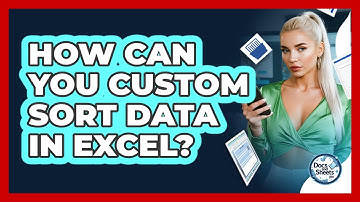 How Can You Custom Sort Data In Excel? - Docs and Sheets Pro