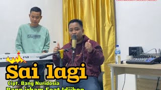 SAI LAGI || Lagu Lampung Cipt.Bang Nuridosia || Bang Irham Feat Idijhon || Live Musik PURBASA Studio