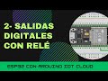 2- ESP32 con Arduino IoT Cloud - Salidas digitales con relé