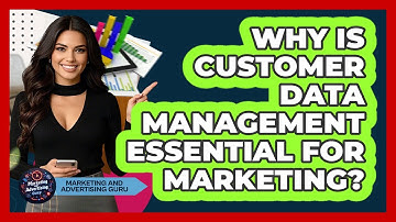 Why Is Customer Data Management Essential For Marketing?