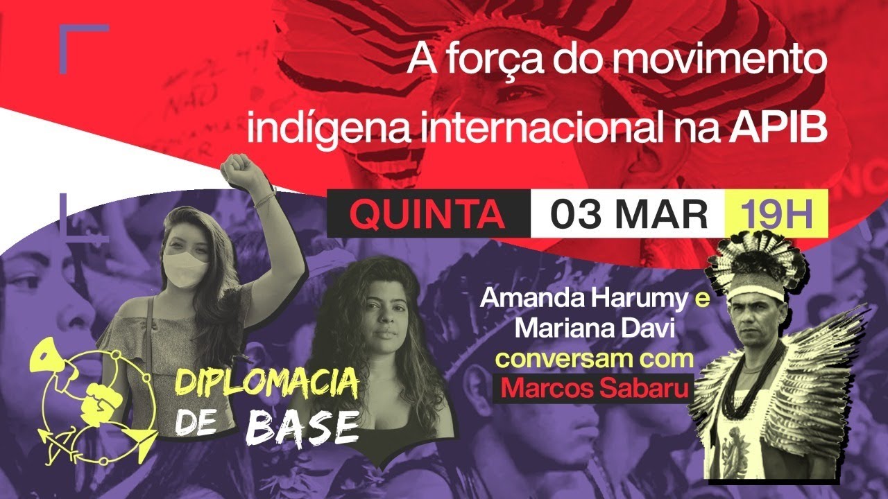 Apib A força do movimento indígena internacional da APIB | Diplomacia de ...