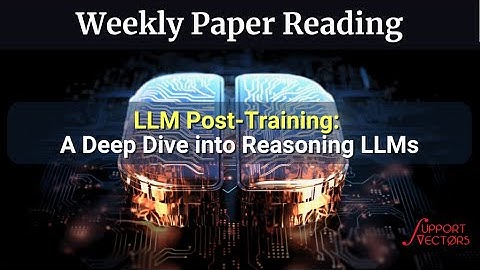 [Paper Reading] LLM Post-Training: A Deep Dive into Reasoning LLMs