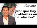 Lo razón no.1 por la que hay problemas en tu relación | Dr. César Lozano