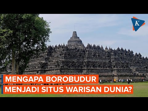 Alasan UNESCO Menetapkan Borobudur sebagai Situs Warisan Dunia