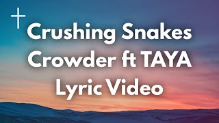 Crushing Snakes - Crowder ft TAYA Lyrics