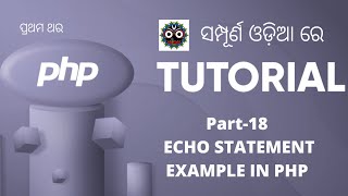 PHP Tutorial For Beginners In Odia | PART-18 | Examples Of Echo Statement In PHP |
