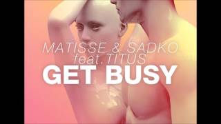 Matisse & Sadko feat. Titus - Get Busy