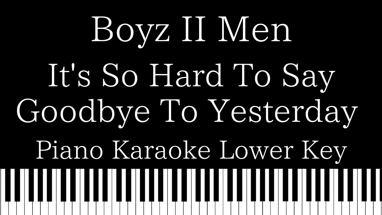 【Piano Karaoke Instrumental】It's So Hard To Say Goodbye To Yesterday / Boyz II Men【Lower Key 【Piano Karaoke Instrumental】It's So Hard To Say Goodbye To Yesterday / Boyz II Men【Lower Key