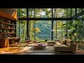 Soft Indoor Jazz Music for Stress Relief | Relaxing Jazz in Quiet Green Forest Cabin to Focus Work