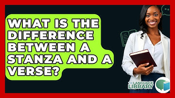 What Is The Difference Between A Stanza And A Verse? - The Language Library