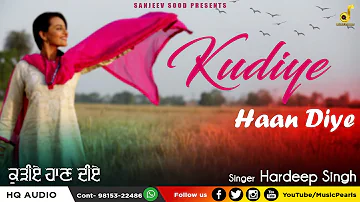 KUDIYE HAAN DIYE | HARDEEP SINGH | NEW PUNJABI SONGS 2022 | MUSIC PEARLS