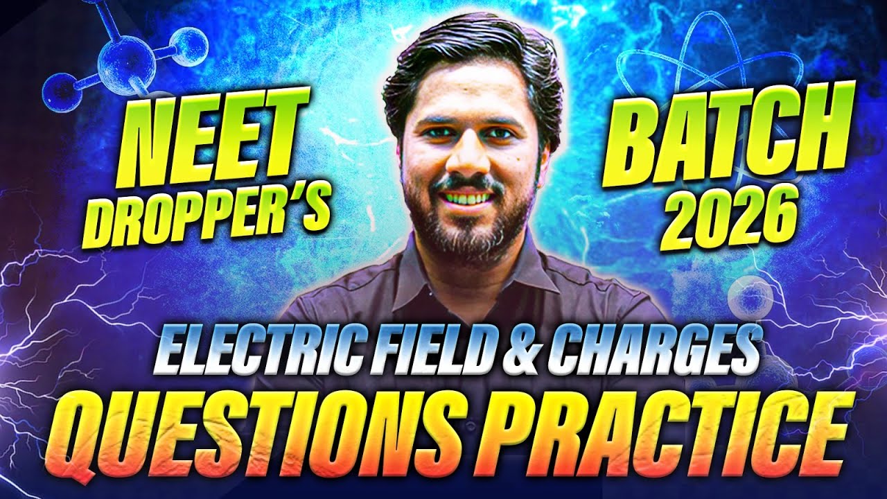 Questions Practice | Electric Field & Charges | NEET Dropper's Batch 2026