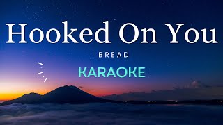 Hooked On You  Bread karaoke