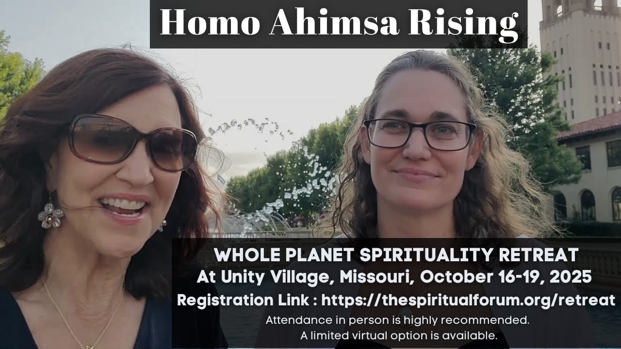 Homo Ahimsa Rising: Whole Planet Spirituality Retreat — Unity Village, Missouri | Oct 16–19, 2025