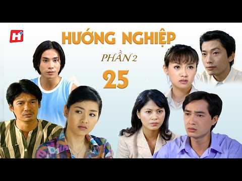 HƯỚNG NGHIỆP phần 2 tập 25 tình cảm Việt Nam đặc sắc/ Drama tâm lý Trí Quang, Khương Thịnh, Lê Khánh
