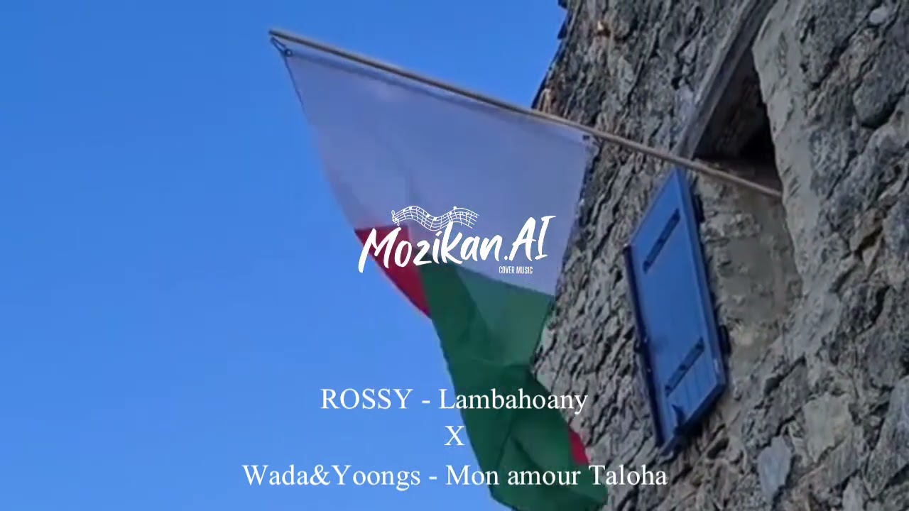 Rossy - Lambahoany x Wada&Yoongs - Mon Amour Taloha ( Mashup By Mozikan.ai )