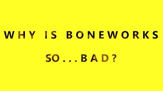 Boneworks Review Part 2 (Criticisms)