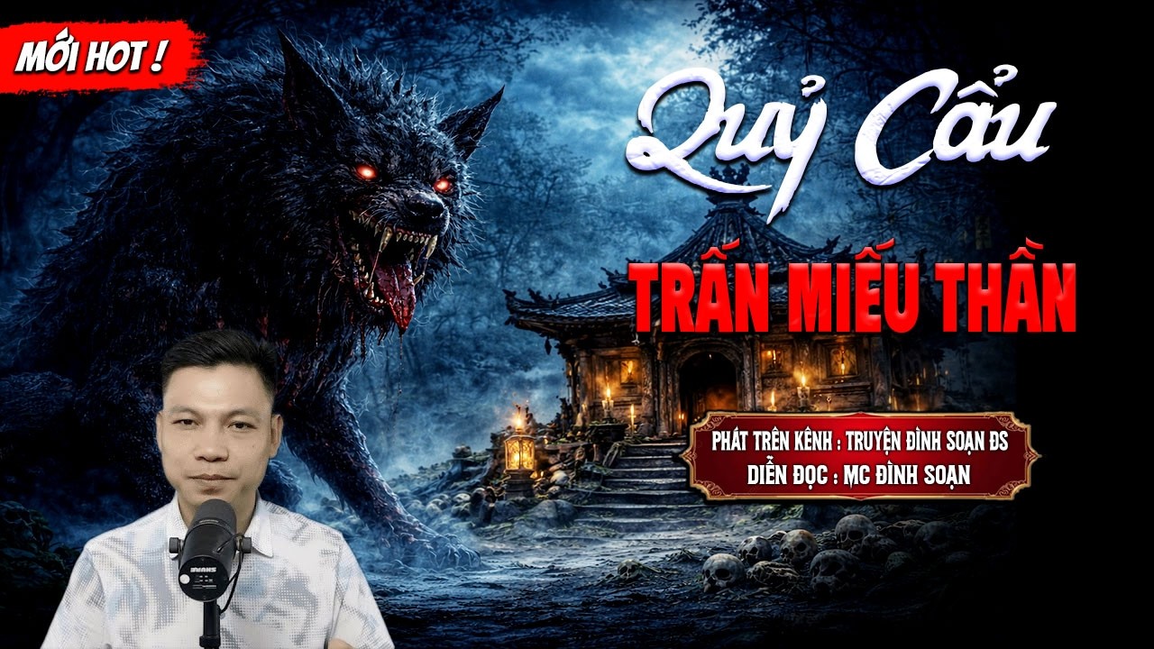 QUỶ CẨU TRÂN MIẾU THẦN - truyện ma mới nhất 2026 | MC ĐÌNH SOẠN kể lại...