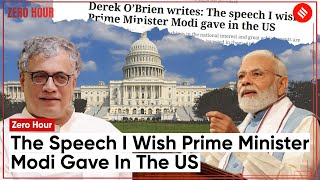 Zero Hour by Derek O’ Brien: The speech I wish Prime Minister Modi gave in the US