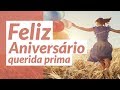 Feliz Aniversário Prima te Amo