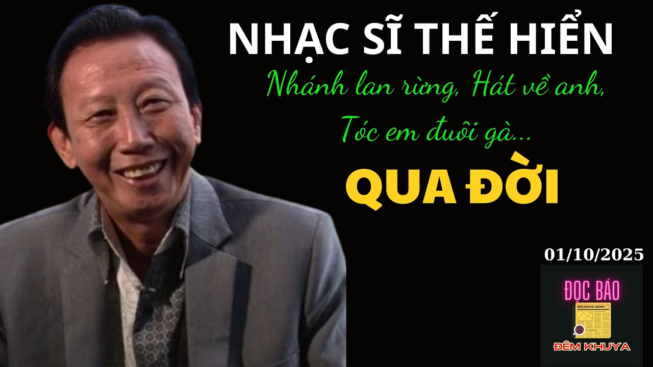 NHẠC SĨ THẾ HIỂN TÁC GIẢ NHÁNH LAN RỪNG QUA ĐỜI TỐI 01/10/2025