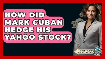 How Did Mark Cuban Hedge His Yahoo Stock? - AssetsandOpportunity.org