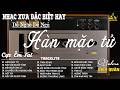 HÀN MẶC TỬ | LK Nhạc Vàng Trữ Tình Chọn Lọc Nghe CỰC ÊM TAI ➤BOLERO DIỄN QUÂN MỚI NHẤT HAY NHẤT 2026