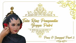 Tata Rias Pengantin Yogya Putri Part 2 Paes  & Sanggul