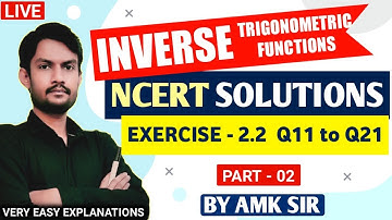 EX 2.2 Q11 to Q21 NCERT SOLUTION INVERSE TRIGONOMETRIC FUNCTION CLASS 12th || Part-02 || BY AMK SIR