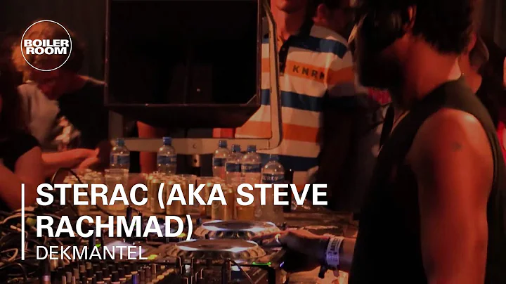 Sterac (aka Steve Rachmad) Boiler Room x Dekmantel...