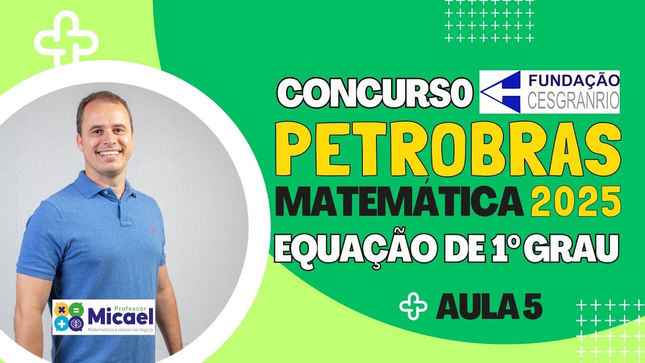 CONCURSO PETROBRAS 2025 |  EQUAÇÃO DE 1º GRAU | CESGRANRIO