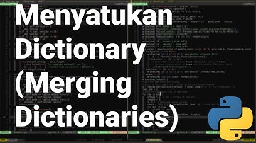 [Pythonic 29] Menggabungkan/Menyatukan Dictionary (Merging Dictionaries)