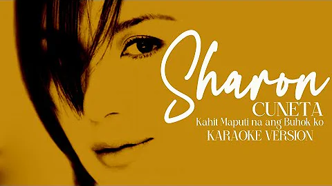 KAHIT MAPUTI NA ANG BUHOK KO - SHARON CUNETA (Karaoke Version)