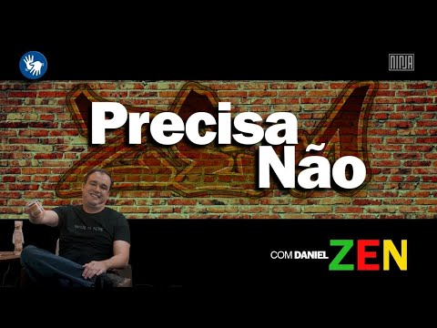 Precisa Não | Situações Crônicas Coluna de Daniel Zen - Precisa Não | Situações Crônicas Coluna de Daniel Zen