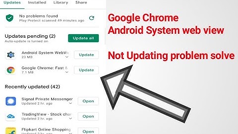 Google Chrome and Android system web view not Updating problem solve