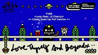 Famous YVES (이브) Loop (feat.Lil Cherry) // ++ Cutely Sped Up Full Version ++ 😊✨✨✨✨ Net Worth