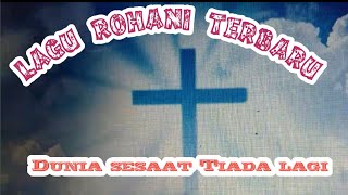 Lagu Rohani terbaru 2020 dunia Sesaat Tiada Lagi cover fendi Loasana