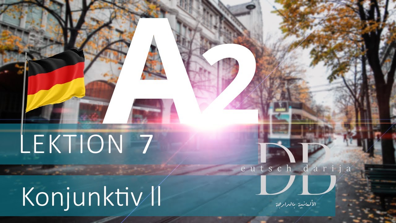 A2 Menschen | Lektion 7 | Konjunktiv 2  | الألمانية بالدارجة
