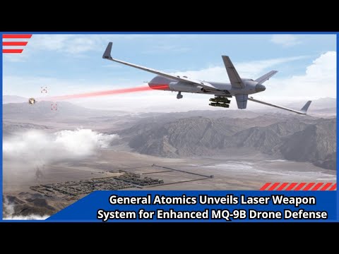 General Atomics Unveils Laser Weapon System for Enhanced MQ 9B Drone Defense