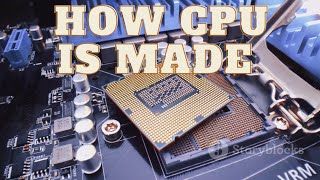 Have You Ever Wondered How CPU is Made