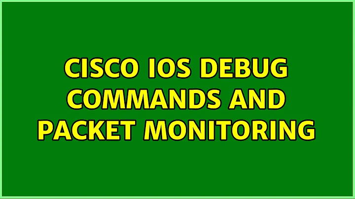 Cisco IOS debug commands and packet monitoring (2 Solutions!!)