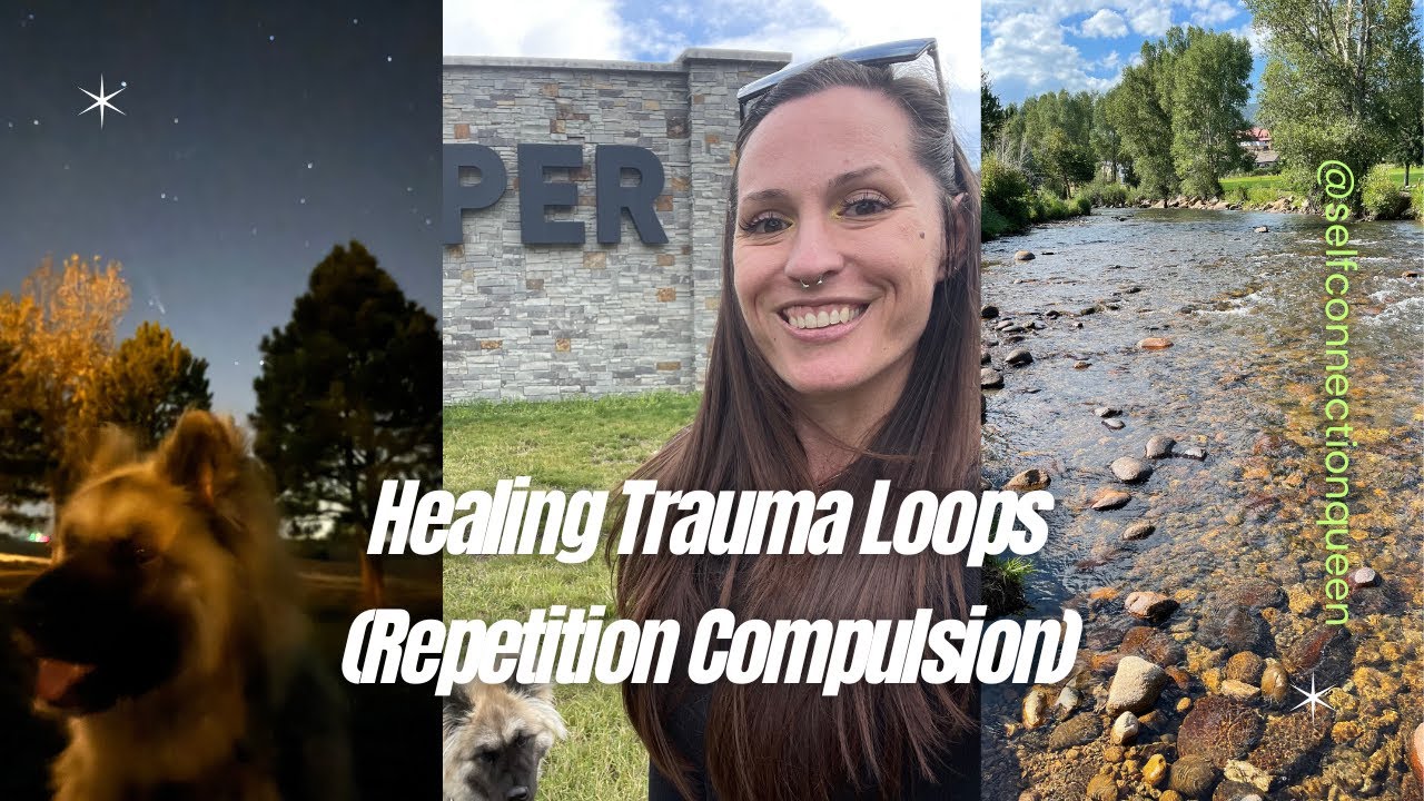 Healing Trauma Loops & Repetition Compulsion - YouTube
