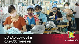Dự báo GDP Việt Nam tăng 6% trong Quý II | Tin tức mới nhất hôm nay