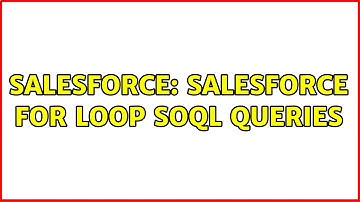 Salesforce: Salesforce For Loop SOQL Queries (3 Solutions!!)