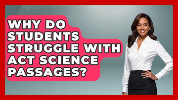 Why Do Students Struggle With ACT Science Passages? - Junior Year Jumpstart