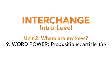 Interchange Intro - Unit 2: 9. WORD POWER: Prepositions; article "the"
